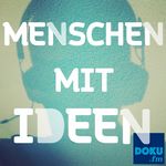 Menschen mit Ideen // DOKU.fm