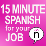 http://spanishforyourjob.com/wp-content/uploads/2015/09/Podcast-Artwork-15-Minute-Spanish-for-Your-Job-V2.png