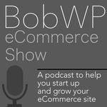 https://bobwp.com/wp-content/uploads/powerpress/BobWP_eCommerce_Show-341.jpg