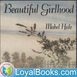 http://www.loyalbooks.com/image/feed/beautiful-girlhood-by-mabel-hale.jpg