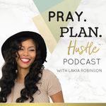 http://www.prayplanhustle.com/wp-content/uploads/2016/10/Pray.Plan_.Hustle-podcast-Be-You-Network-Lakia-Robinson-3.png